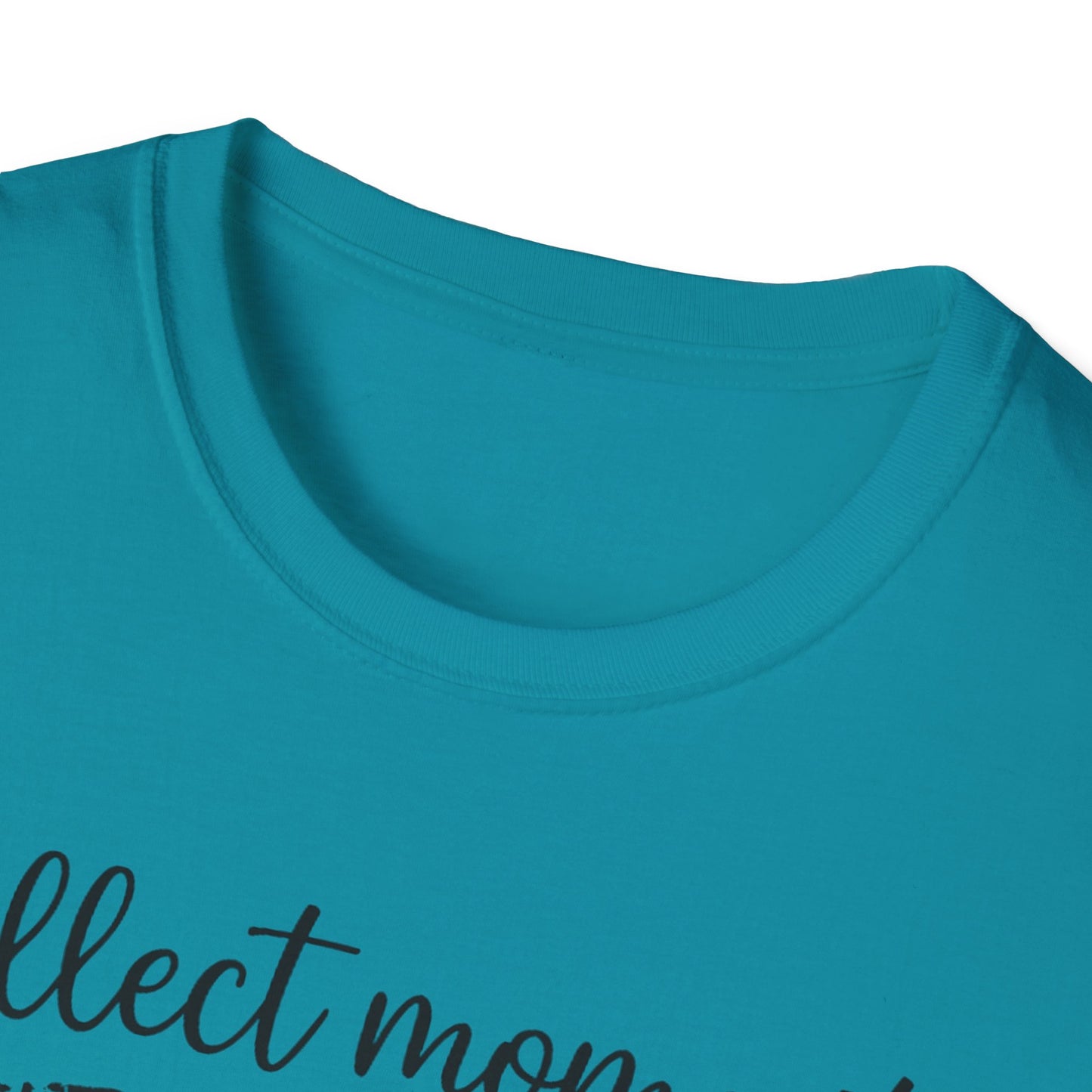 Collect Moments Not Things T-Shirt