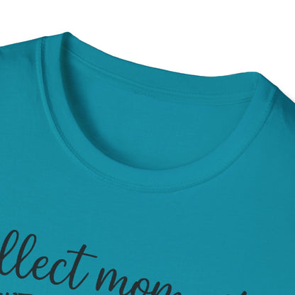 Collect Moments Not Things T-Shirt