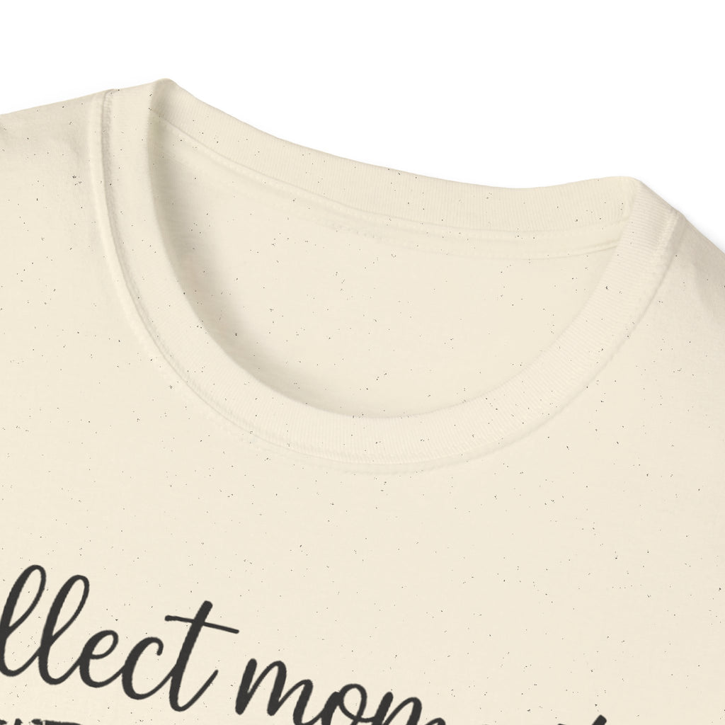 Collect Moments Not Things T-Shirt