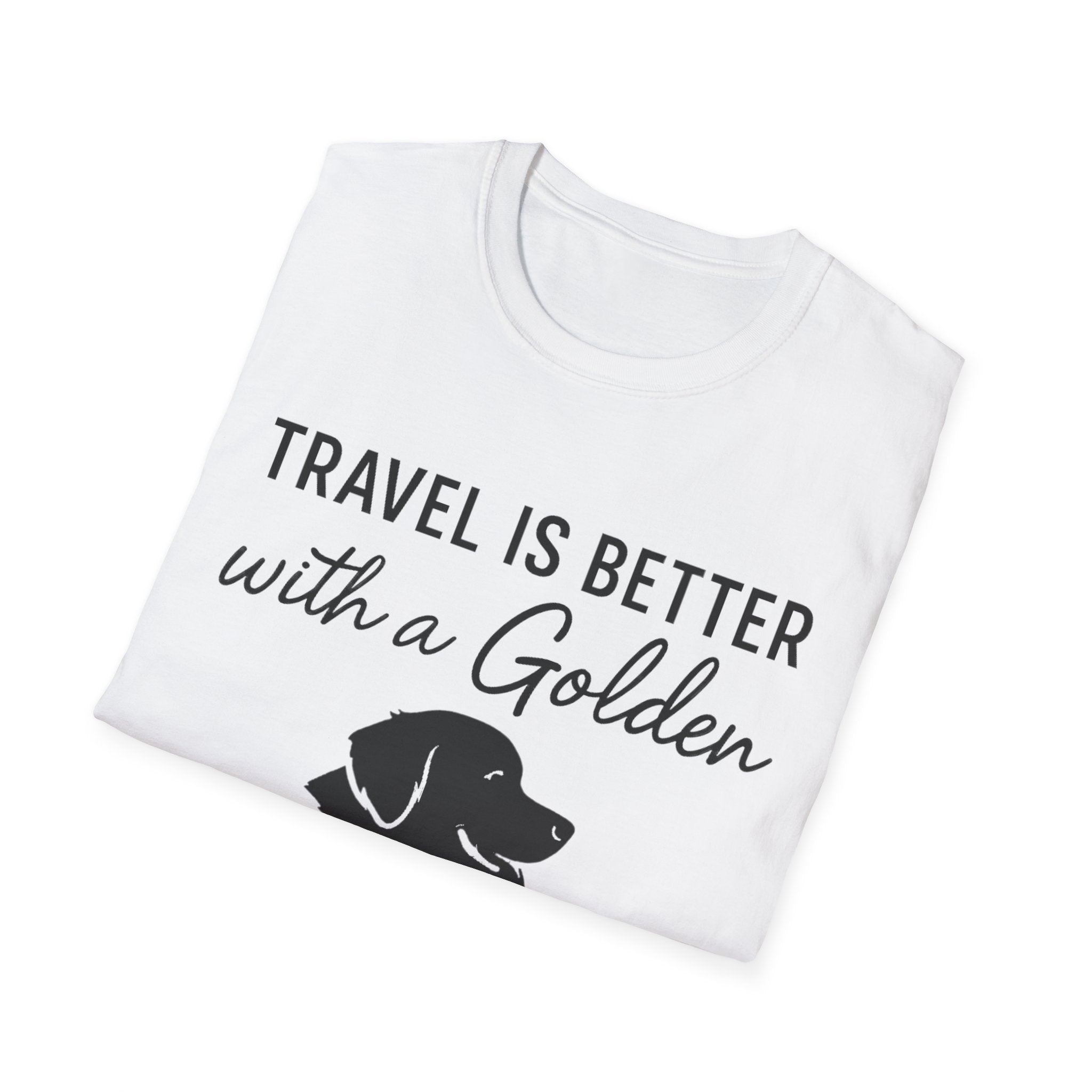 Travel Is Better With A Golden T-Shirt