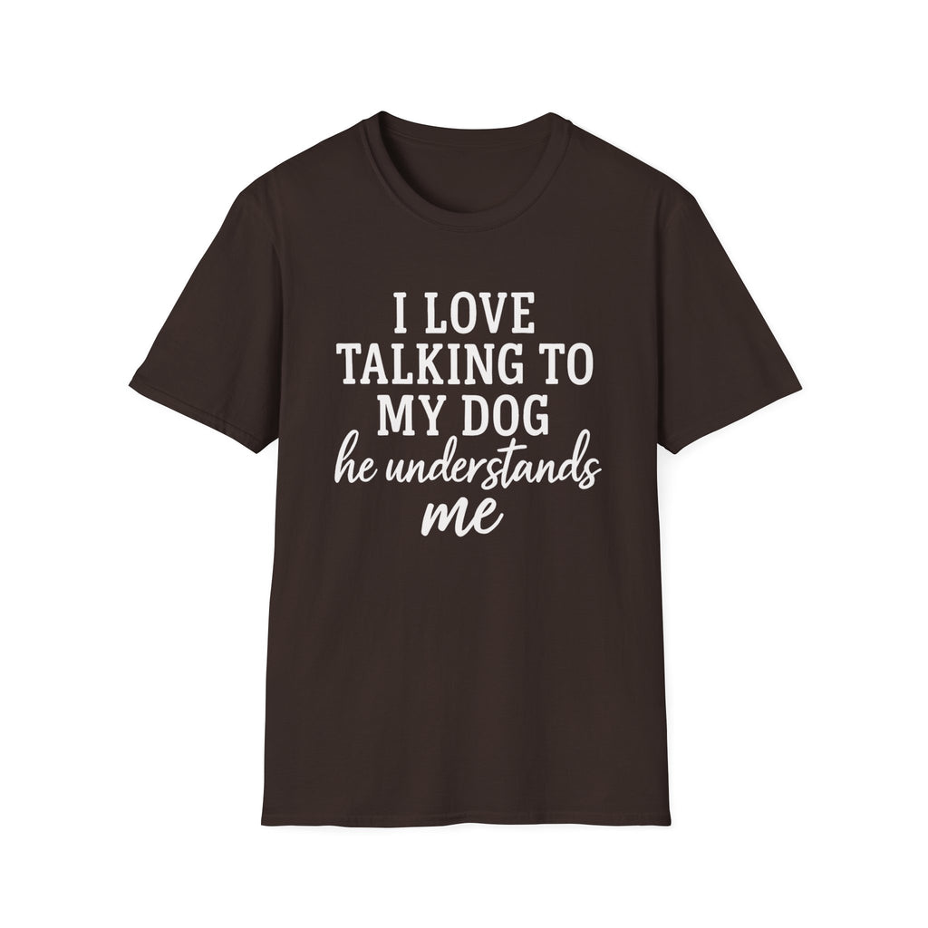 I Love Talking To My Dog T-Shirt