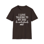 I Love Talking To My Dog T-Shirt