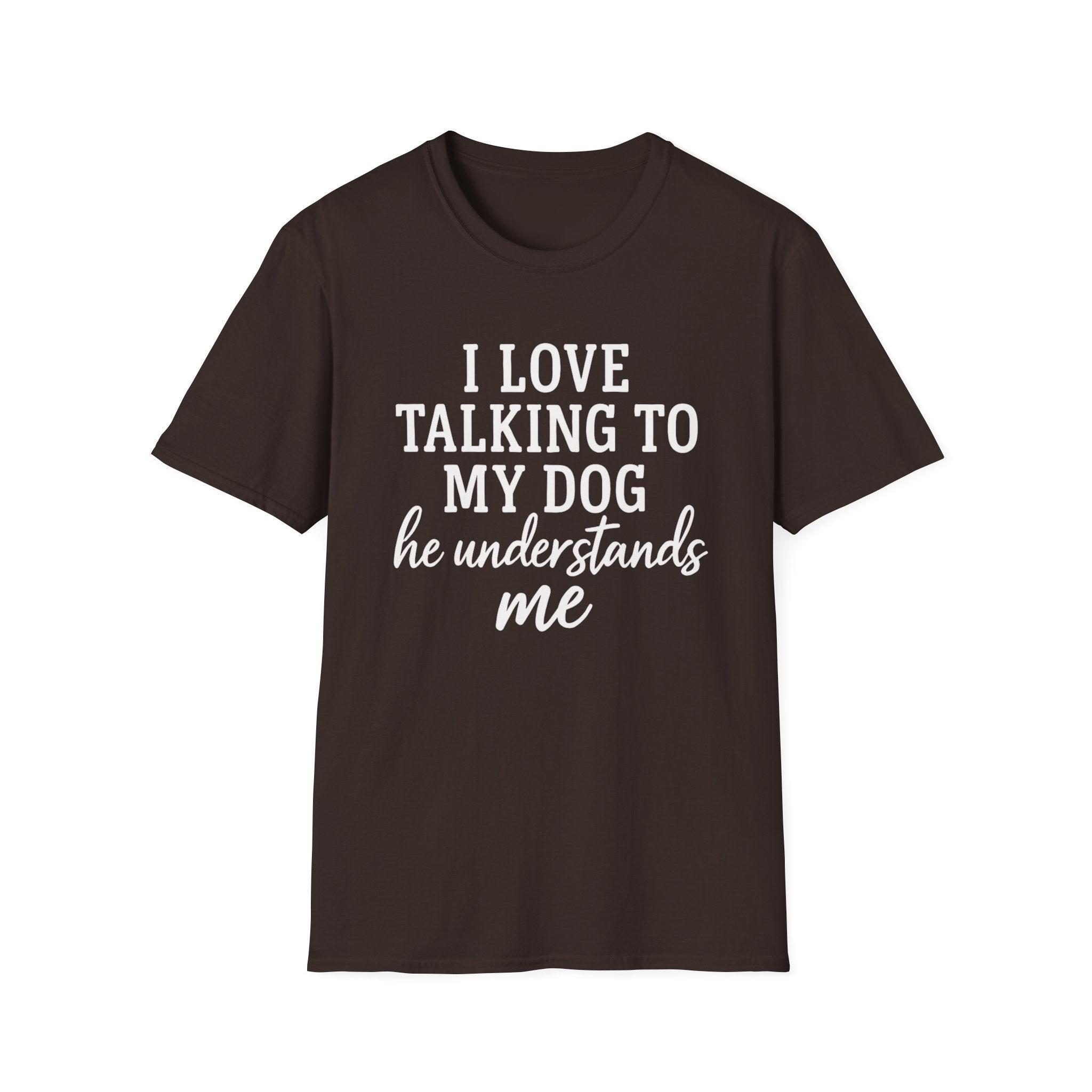 I Love Talking To My Dog T-Shirt