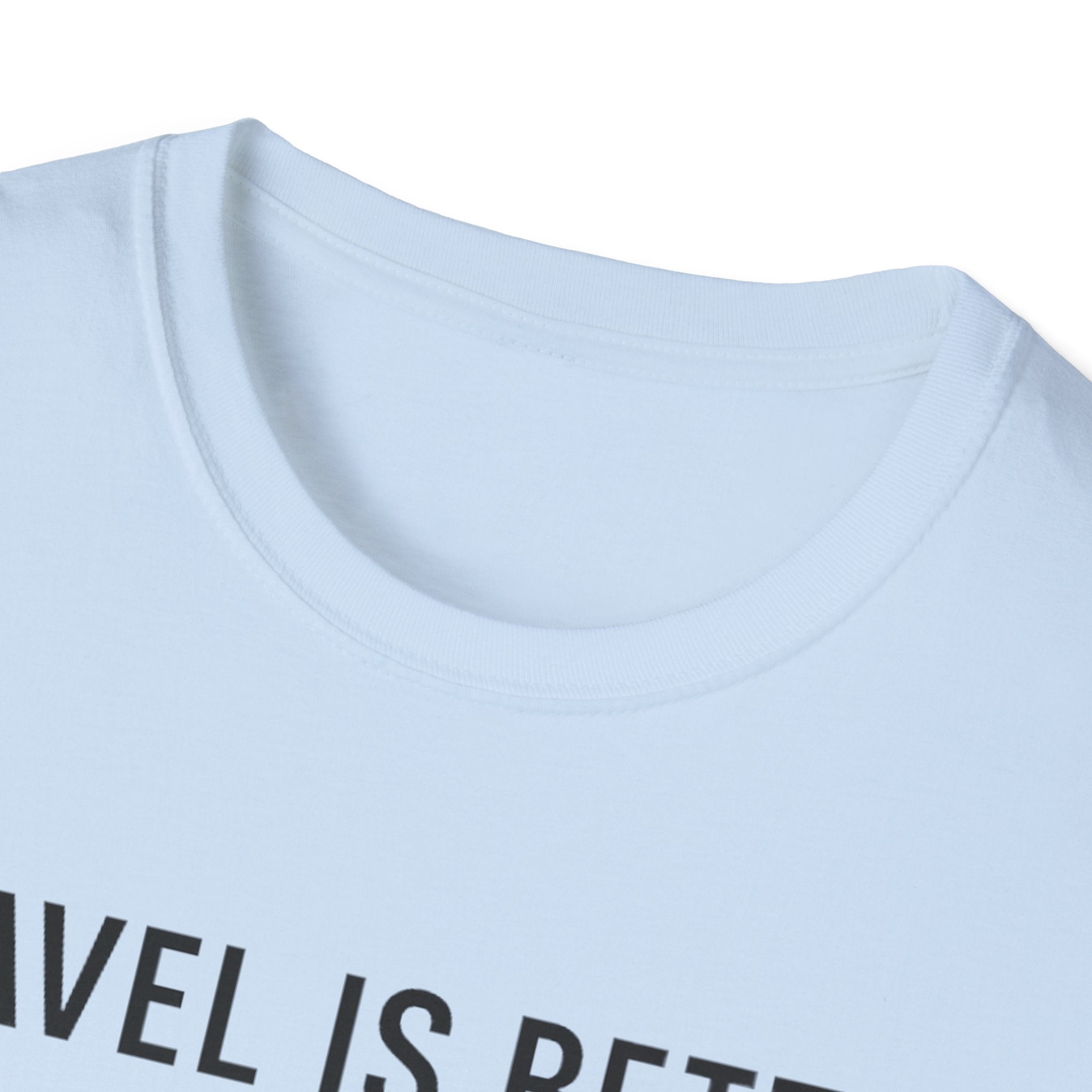 Travel Is Better With A Golden T-Shirt