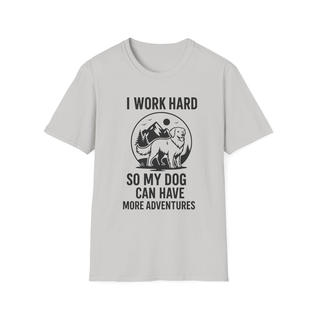 I Work Hard Dog Adventures T-Shirt