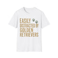 Copy of Easily Distracted by Golden Retrievers T-Shirt