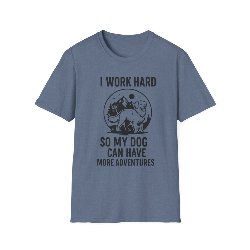 I Work Hard Dog Adventures T-Shirt