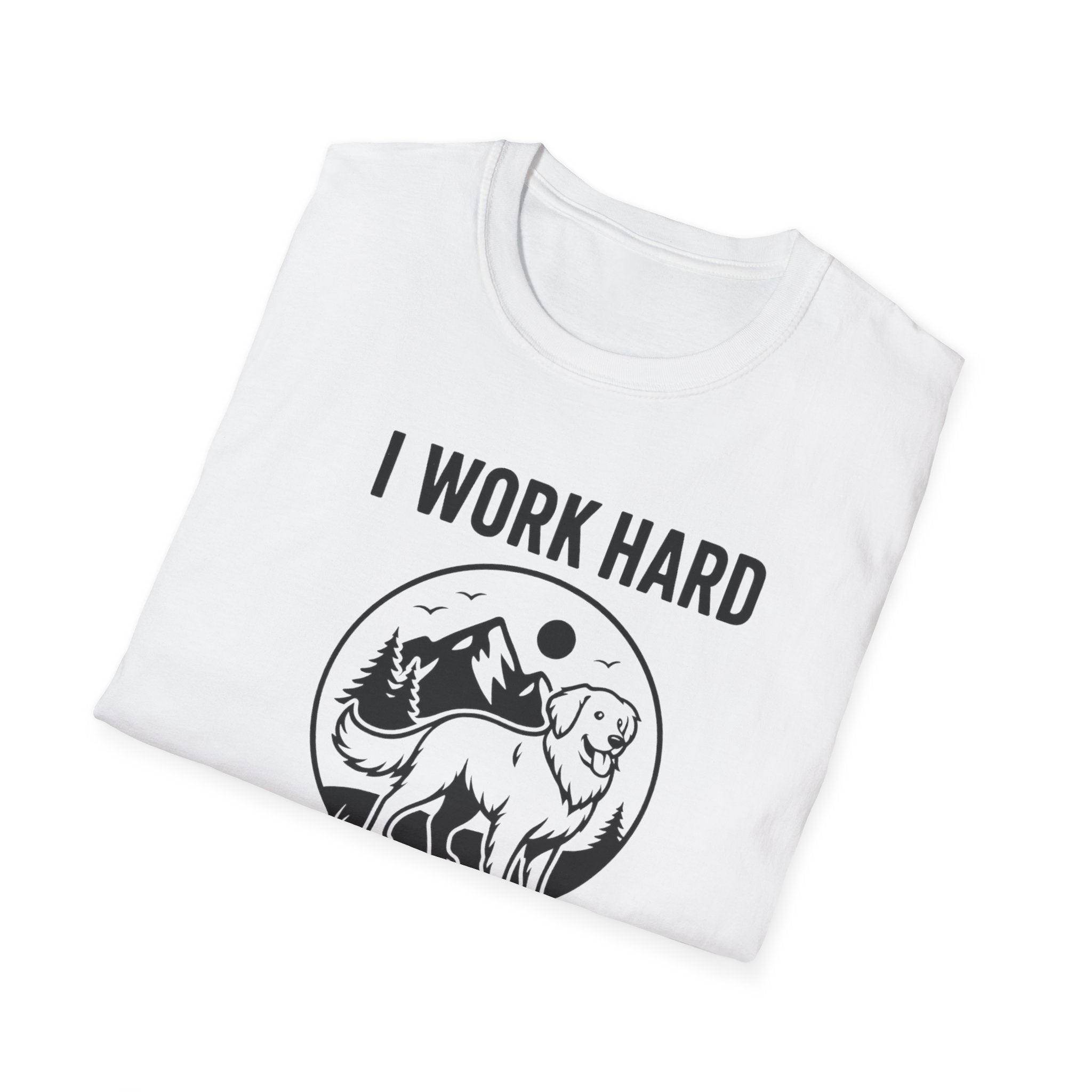 I Work Hard Dog Adventures T-Shirt
