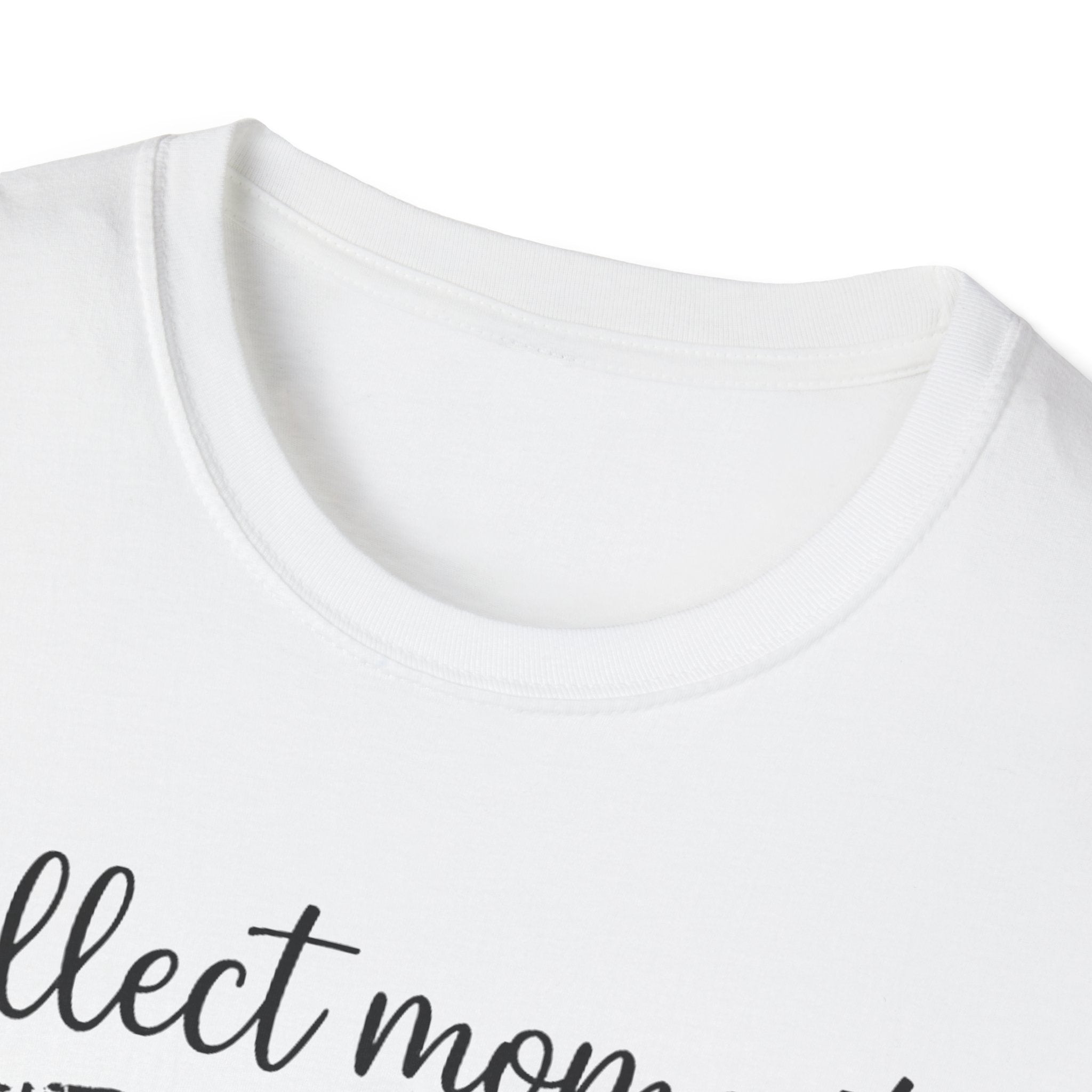 Collect Moments Not Things T-Shirt