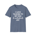 I Love Talking To My Dog T-Shirt