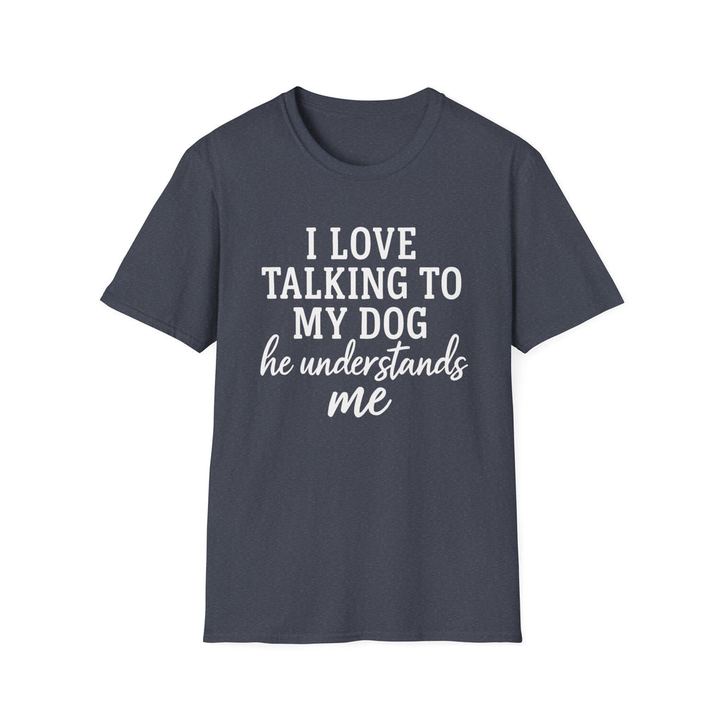 I Love Talking To My Dog T-Shirt