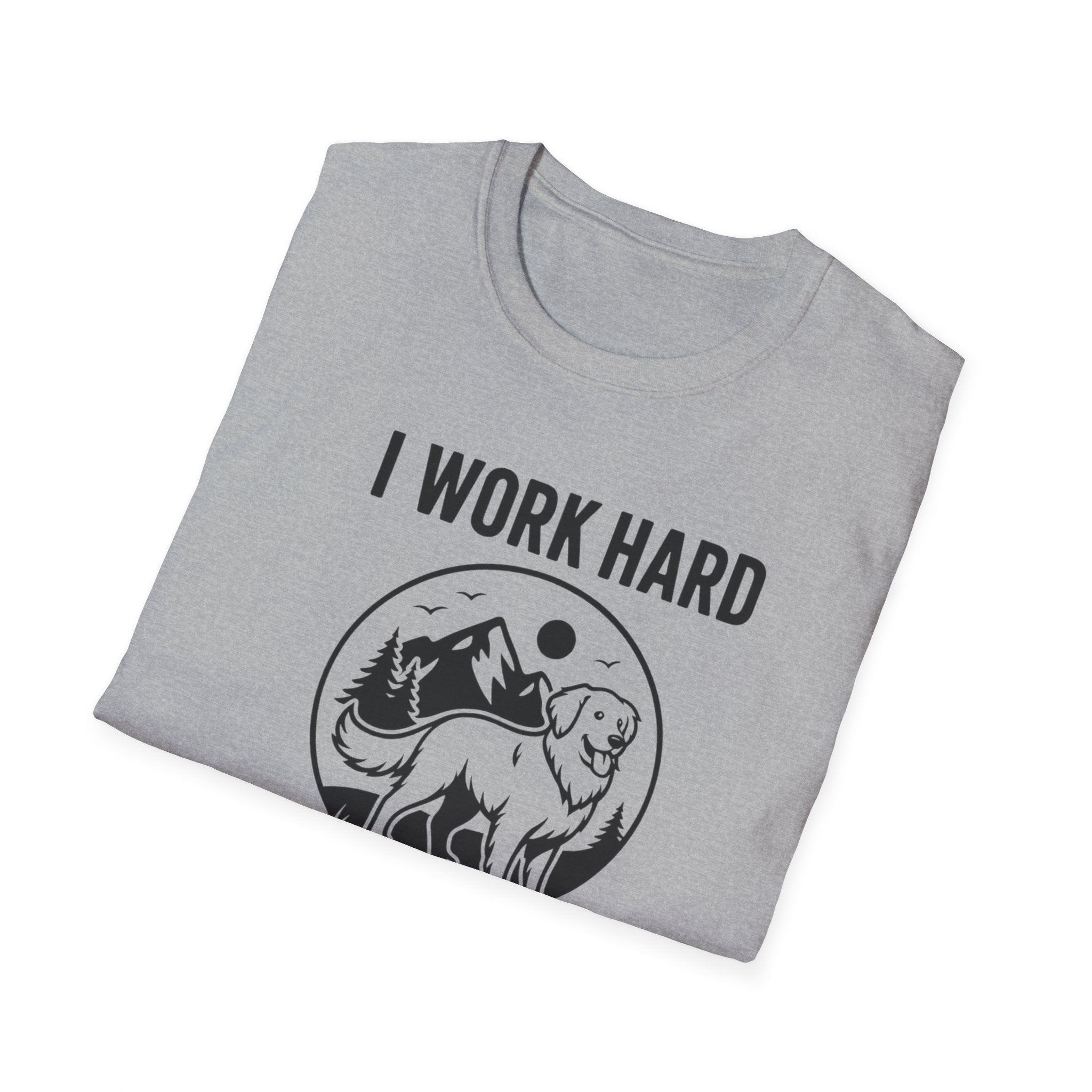 I Work Hard Dog Adventures T-Shirt