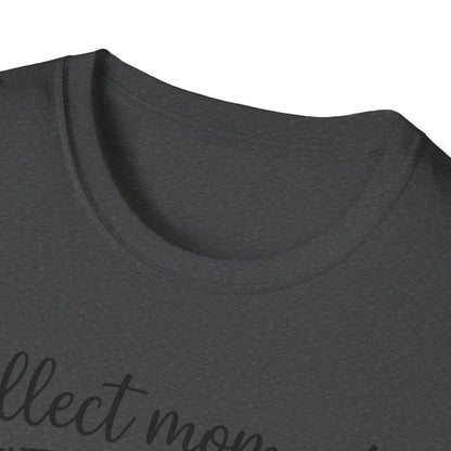 Collect Moments Not Things T-Shirt