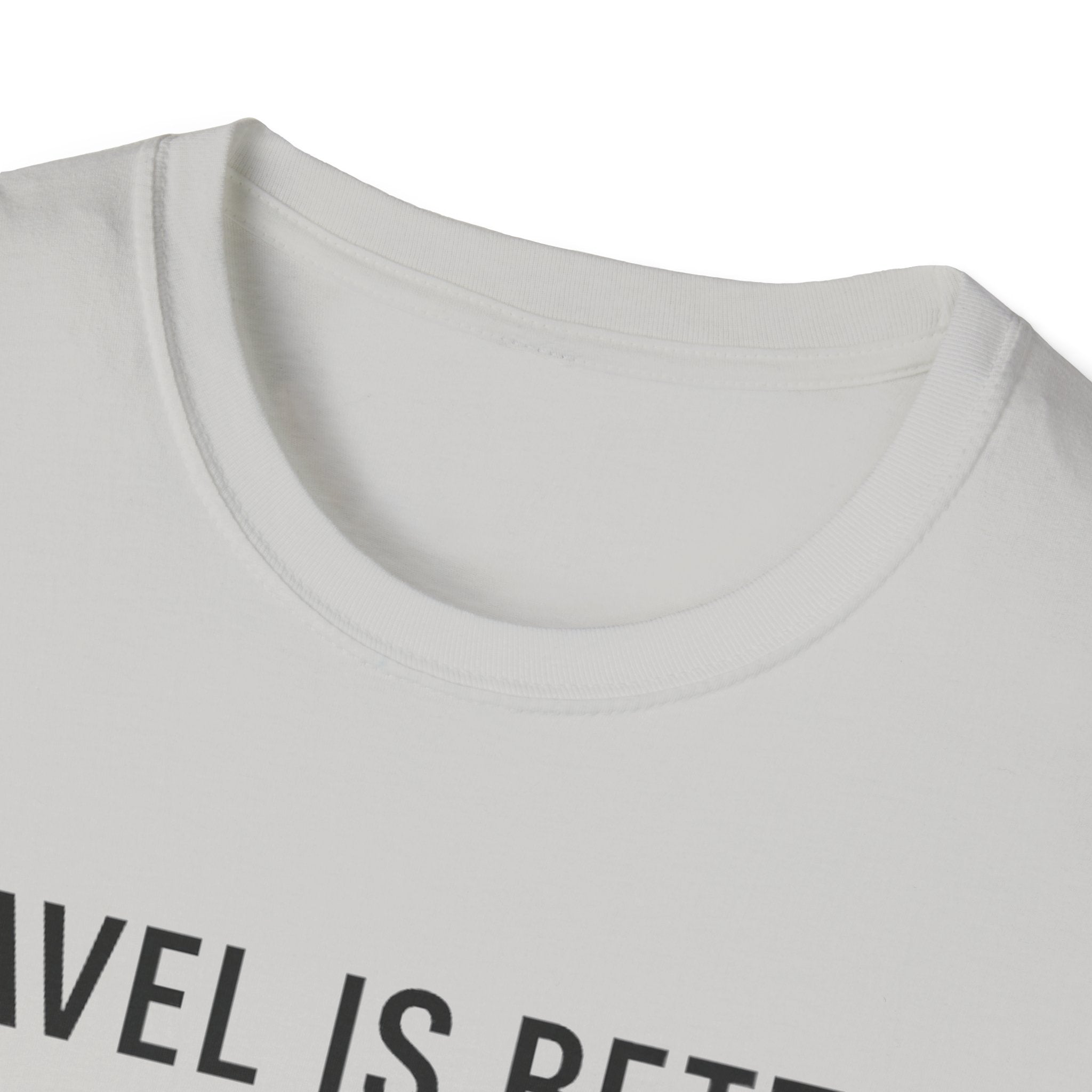 Travel Is Better With A Golden T-Shirt