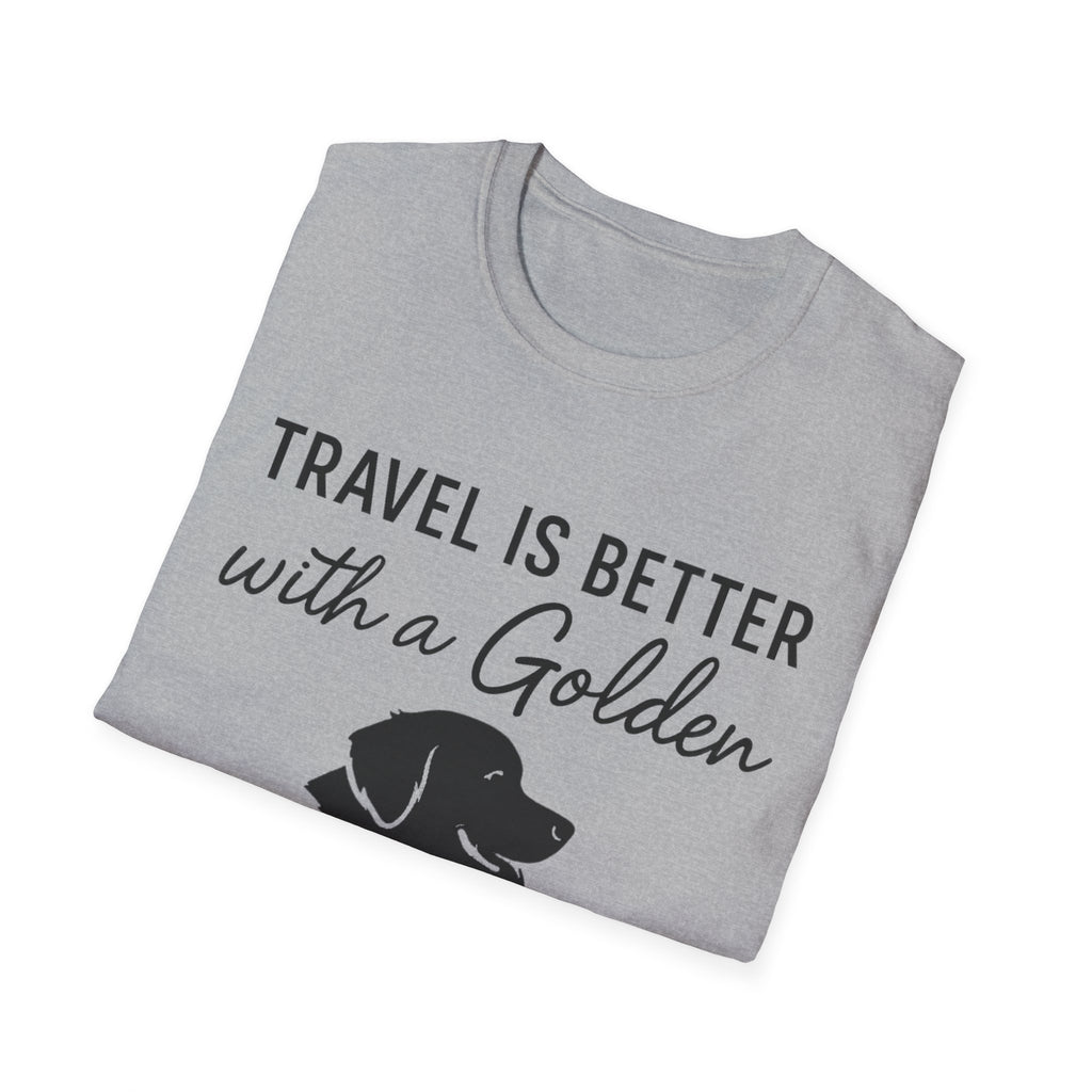 Travel Is Better With A Golden T-Shirt