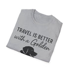 Travel Is Better With A Golden T-Shirt