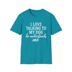 I Love Talking To My Dog T-Shirt