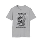 I Work Hard Dog Adventures T-Shirt