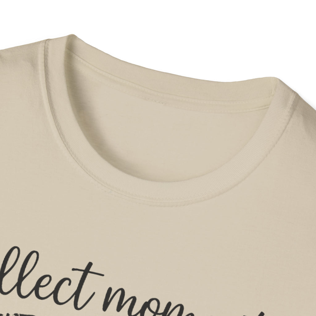 Collect Moments Not Things T-Shirt