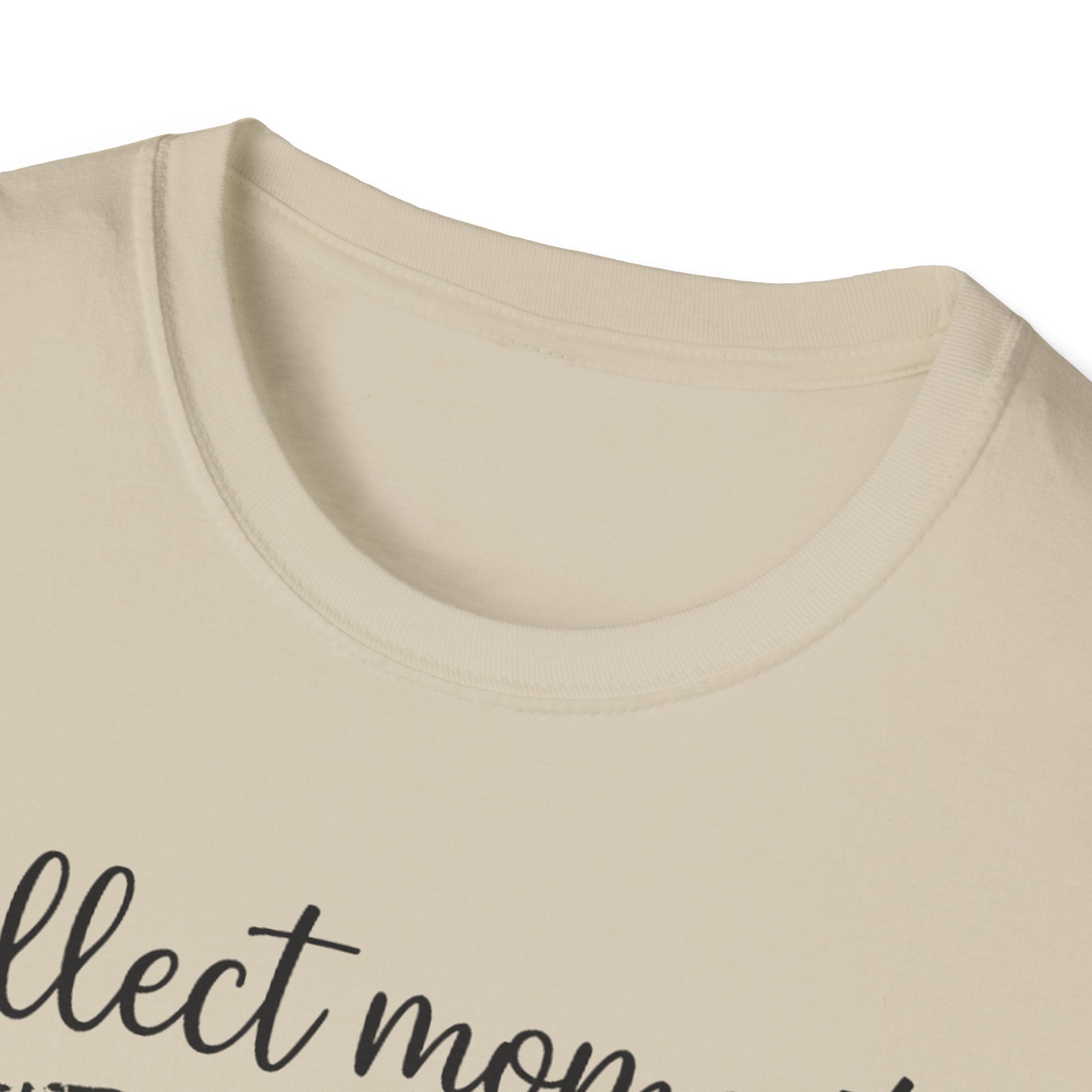 Collect Moments Not Things T-Shirt