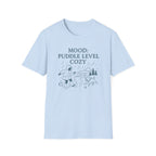 Mood: Puddle Level Cozy T-Shirt