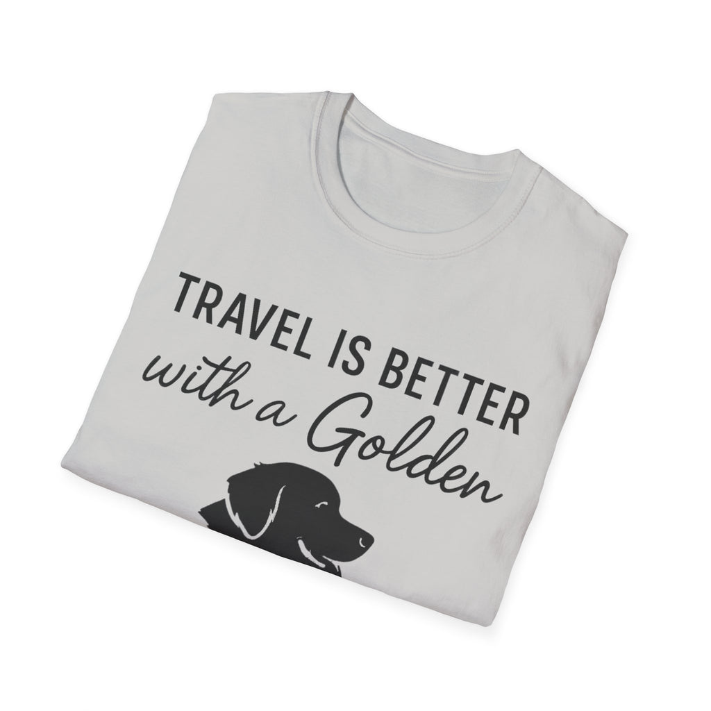 Travel Is Better With A Golden T-Shirt