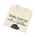Travel Is Better With A Golden T-Shirt
