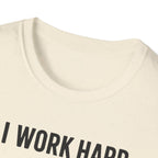 I Work Hard Dog Adventures T-Shirt