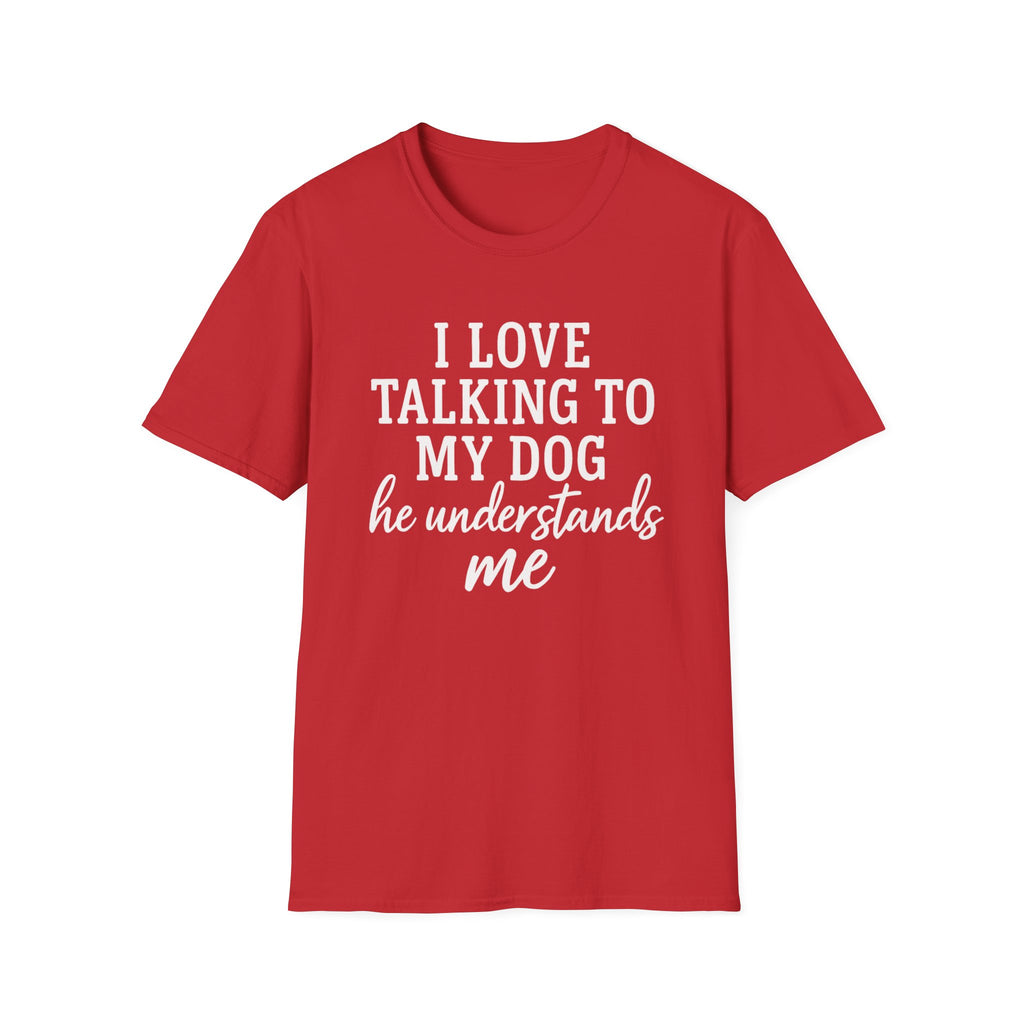 I Love Talking To My Dog T-Shirt