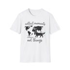 Collect Moments Not Things T-Shirt