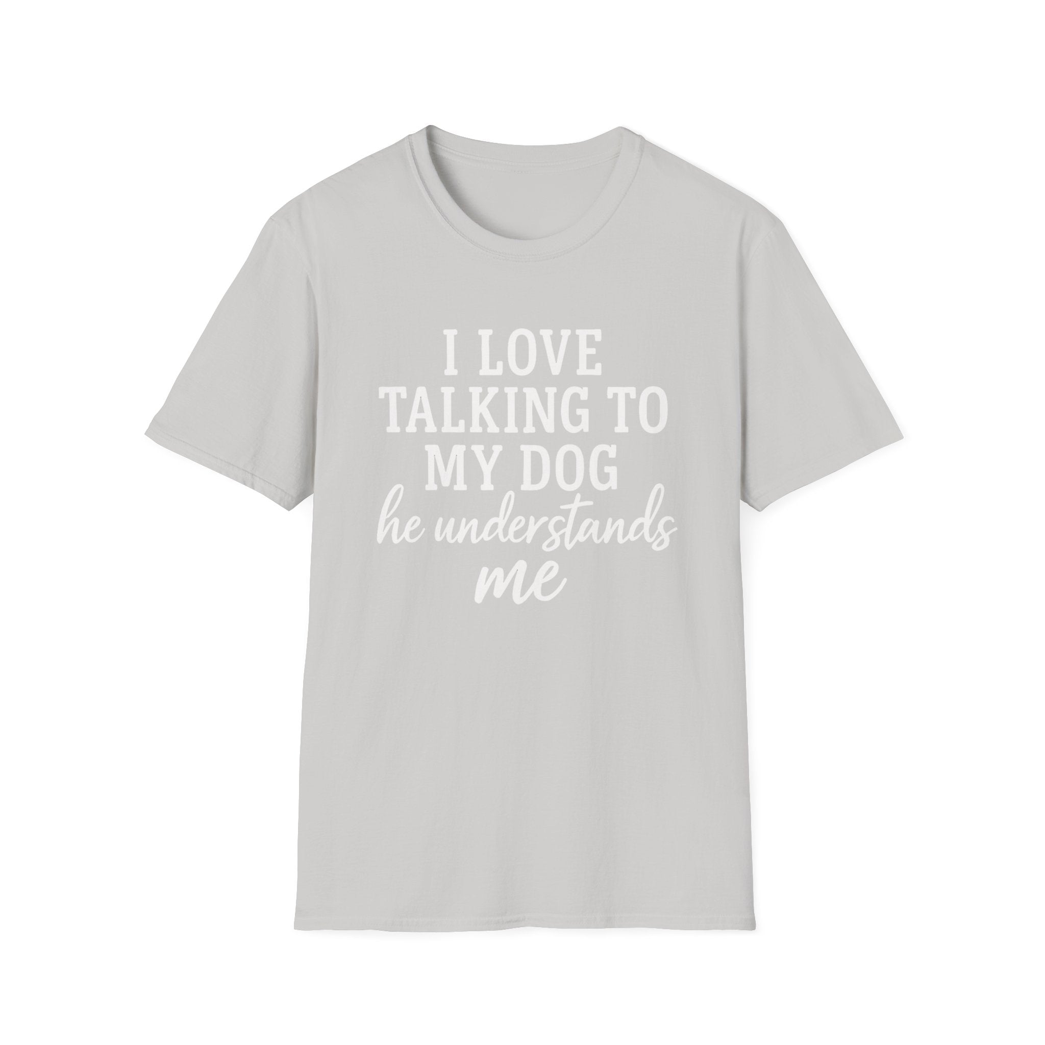 I Love Talking To My Dog T-Shirt