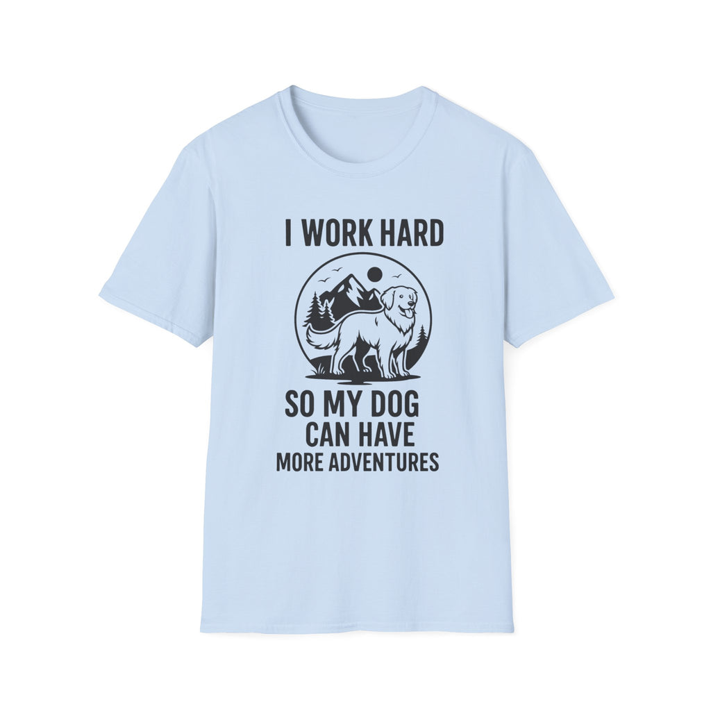I Work Hard Dog Adventures T-Shirt