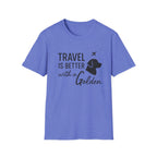 Travel Is Better With A Golden T-Shirt
