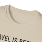 Travel Is Better With A Golden T-Shirt