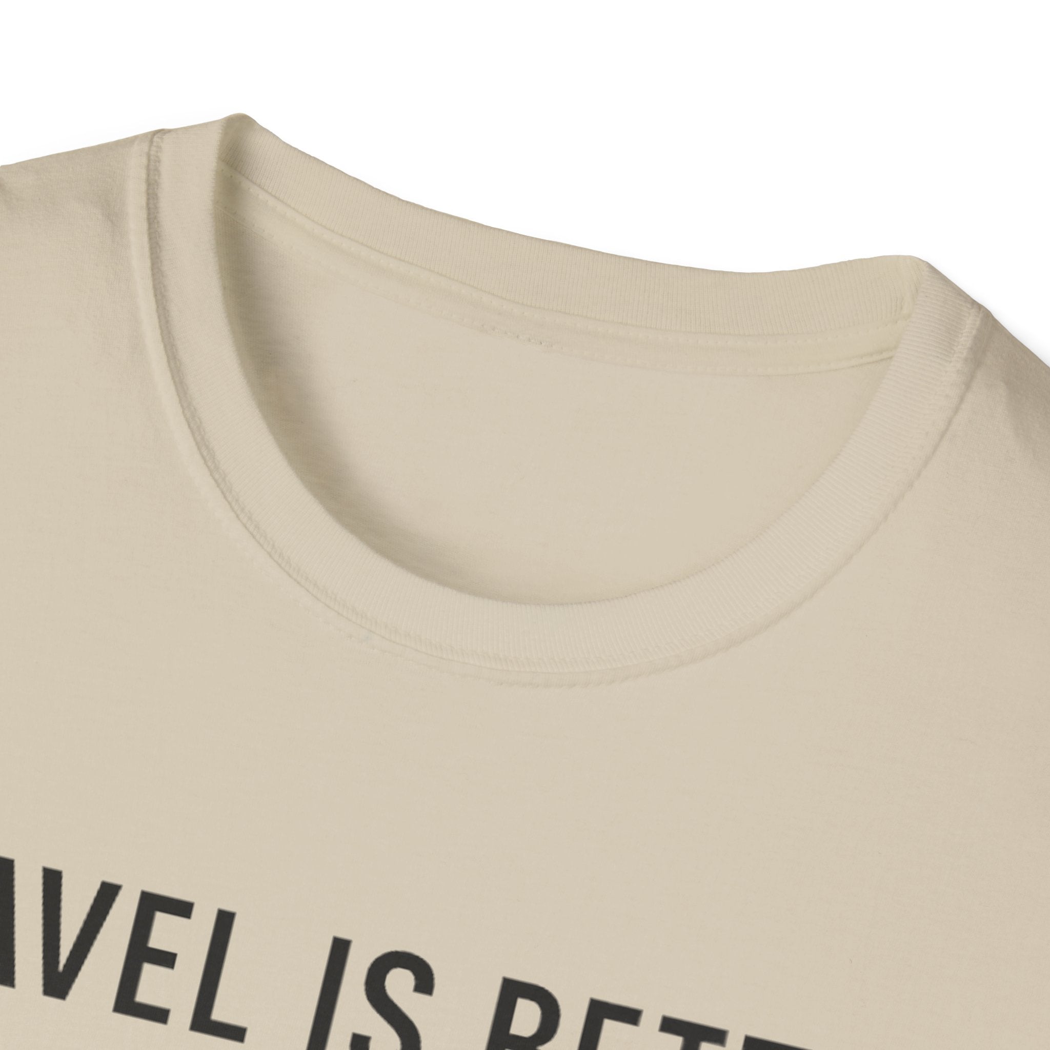 Travel Is Better With A Golden T-Shirt