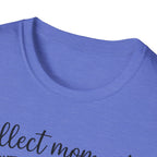 Collect Moments Not Things T-Shirt