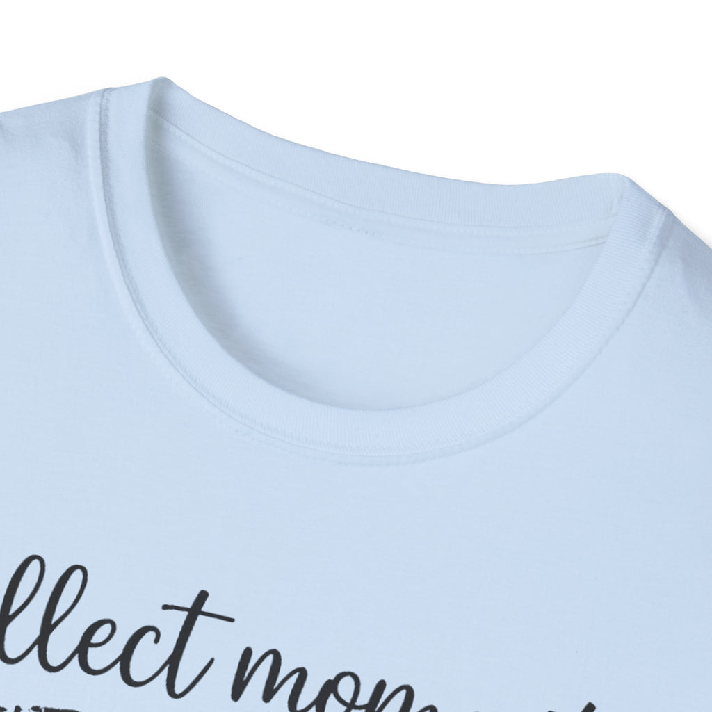 Collect Moments Not Things T-Shirt