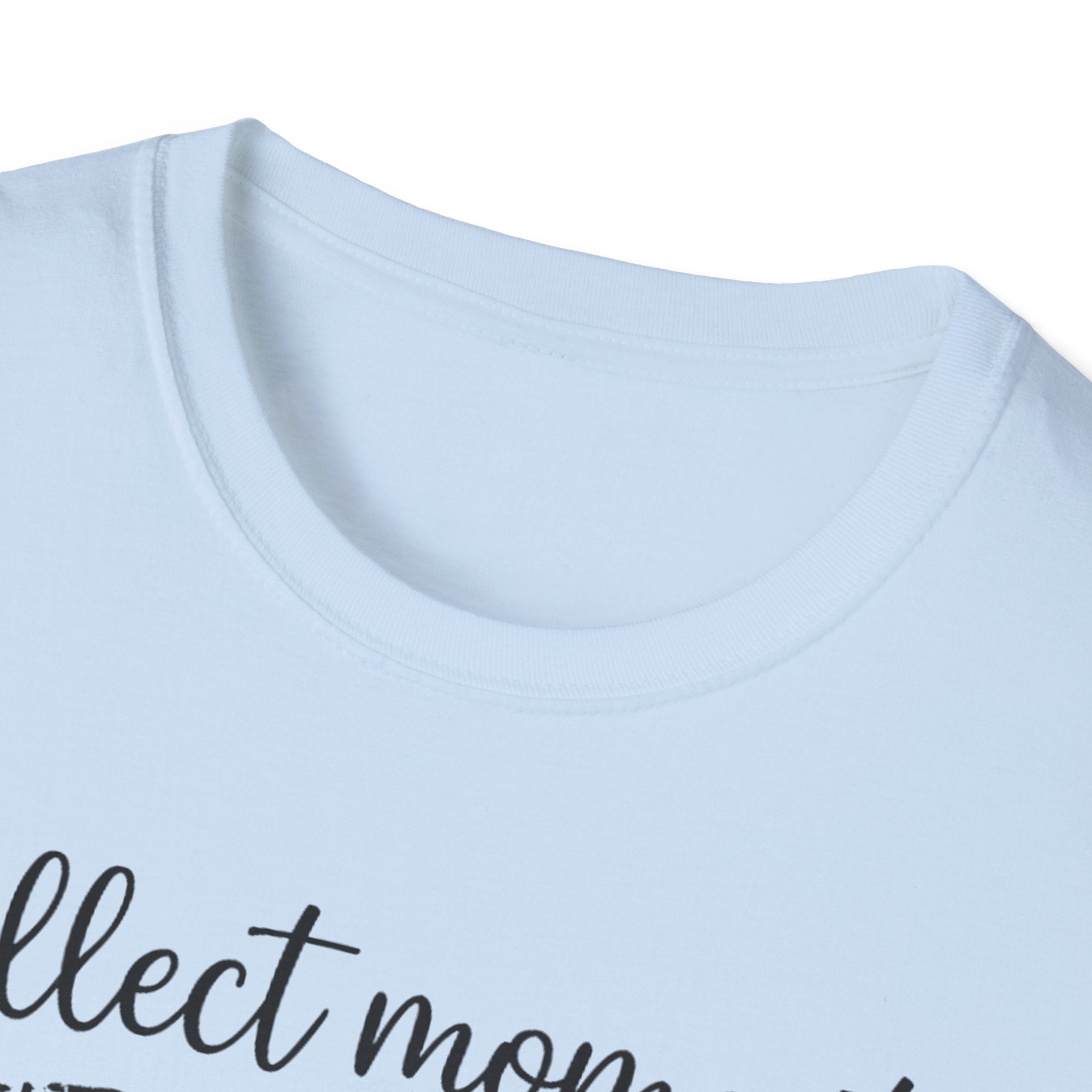 Collect Moments Not Things T-Shirt