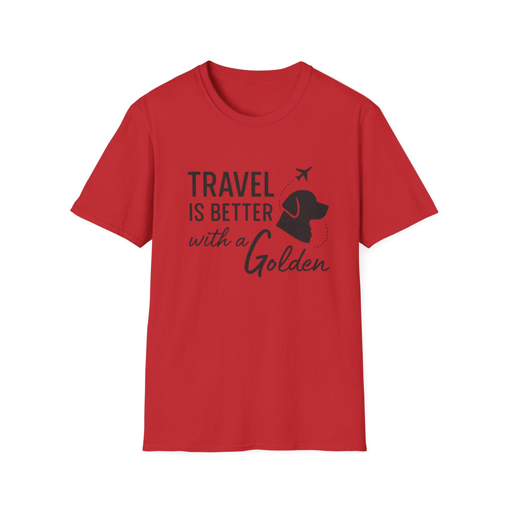 Travel Is Better With A Golden T-Shirt