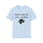 Travel Is Better With A Golden T-Shirt