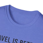 Travel Is Better With A Golden T-Shirt