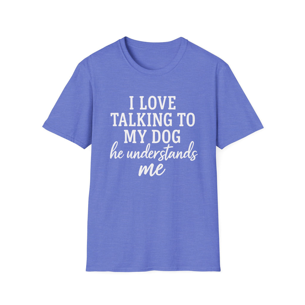 I Love Talking To My Dog T-Shirt
