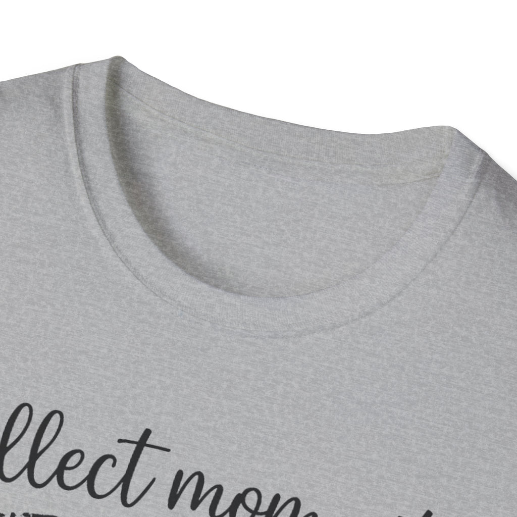 Collect Moments Not Things T-Shirt