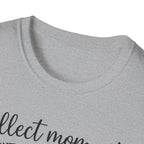 Collect Moments Not Things T-Shirt