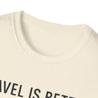 Travel Is Better With A Golden T-Shirt