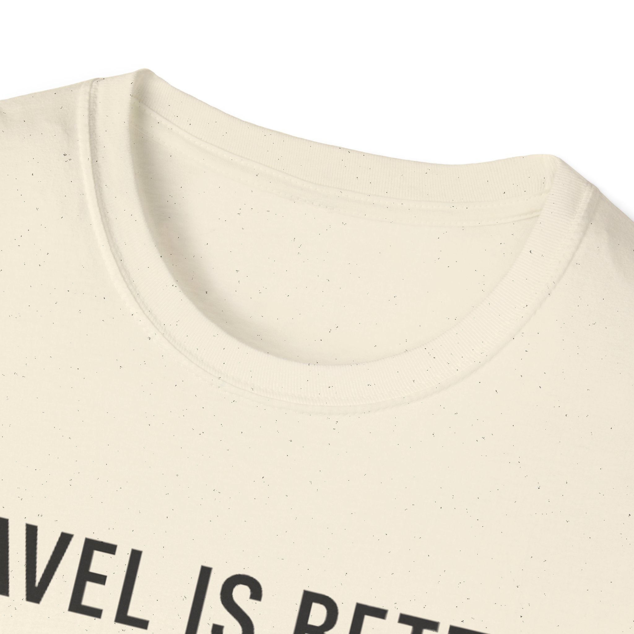 Travel Is Better With A Golden T-Shirt