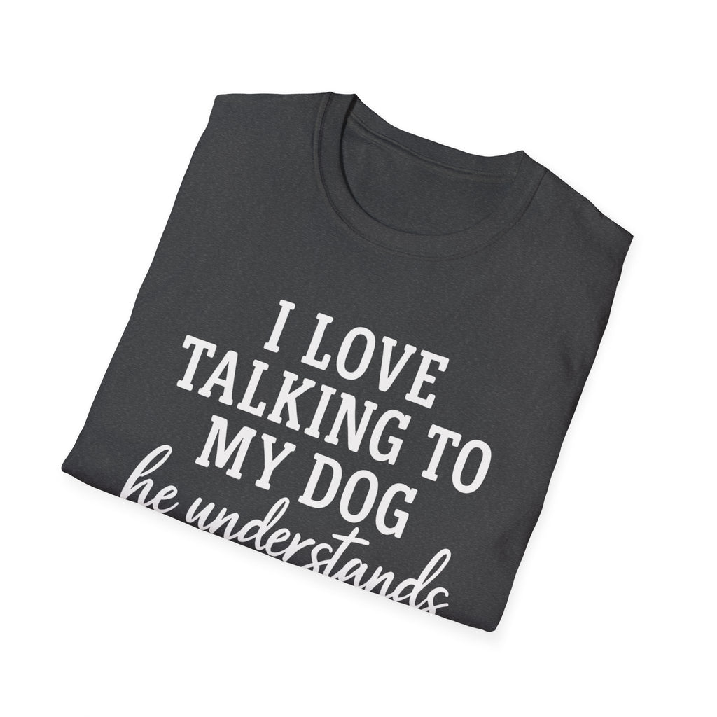 I Love Talking To My Dog T-Shirt