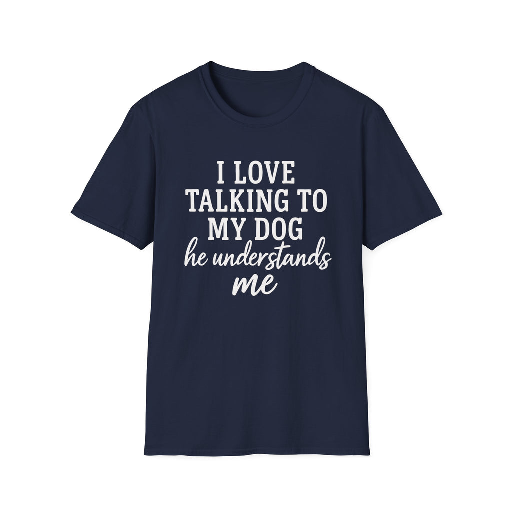 I Love Talking To My Dog T-Shirt