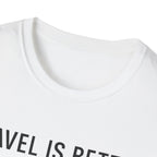 Travel Is Better With A Golden T-Shirt