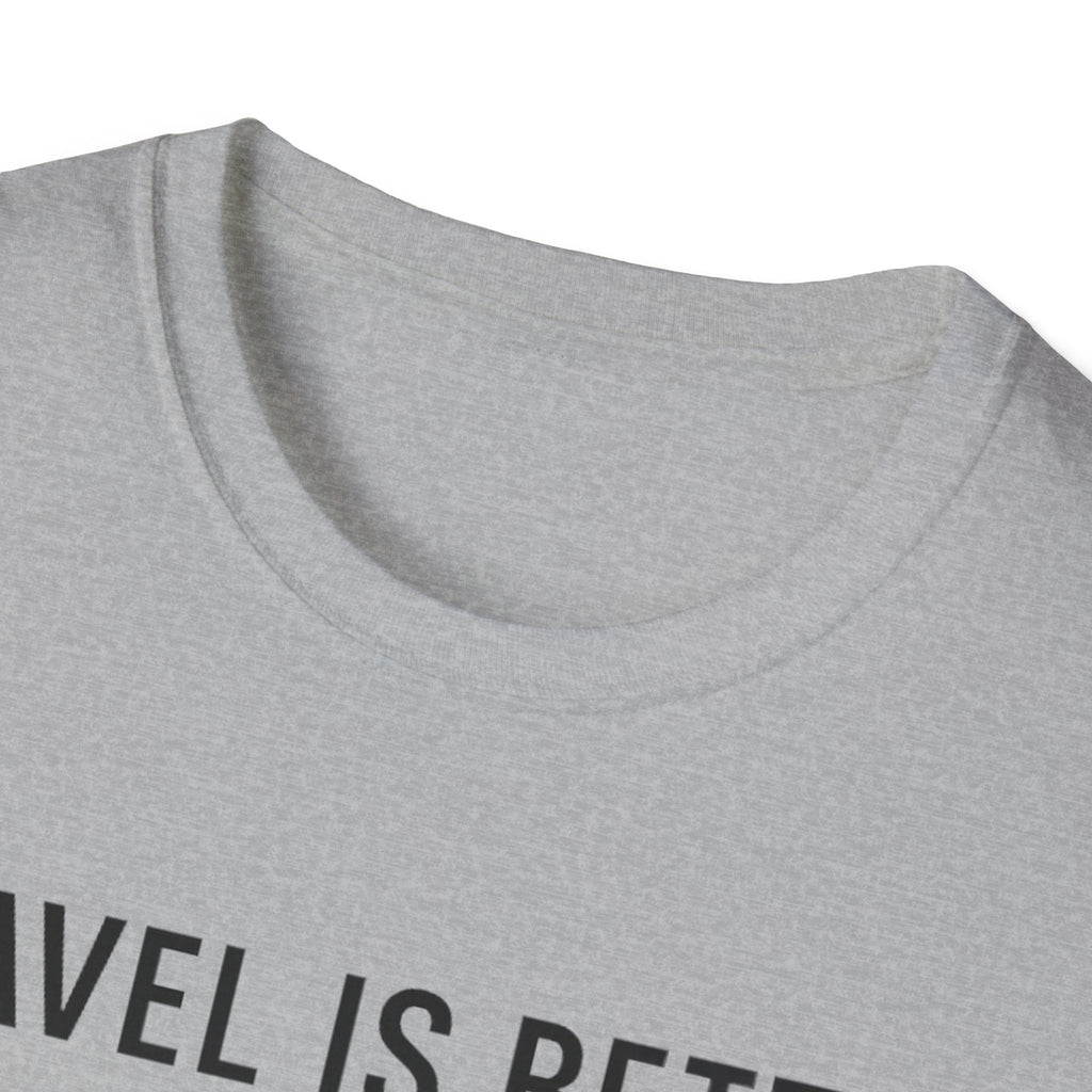 Travel Is Better With A Golden T-Shirt